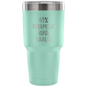49% Paramedic, Badass Tumbler 30oz