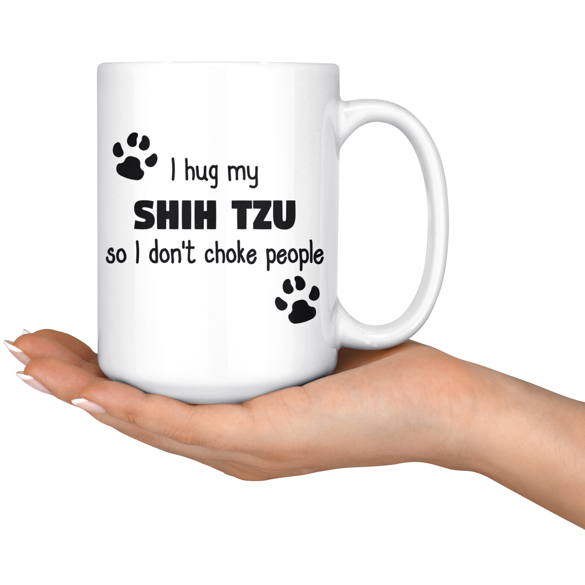 I Hug My Shih Tzu Coffee Mug 15 oz