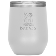 Vet tech Gift, 49% Vet tech, Badass, 12oz Tumbler, Travel mug, Coffee Tumbler, Present for Vet tech Colleague
