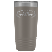 BJJ Gift, In jiu jitsu we trust, 20oz Tumbler, Travel mug, Coffee Tumbler, Tea Tumbler