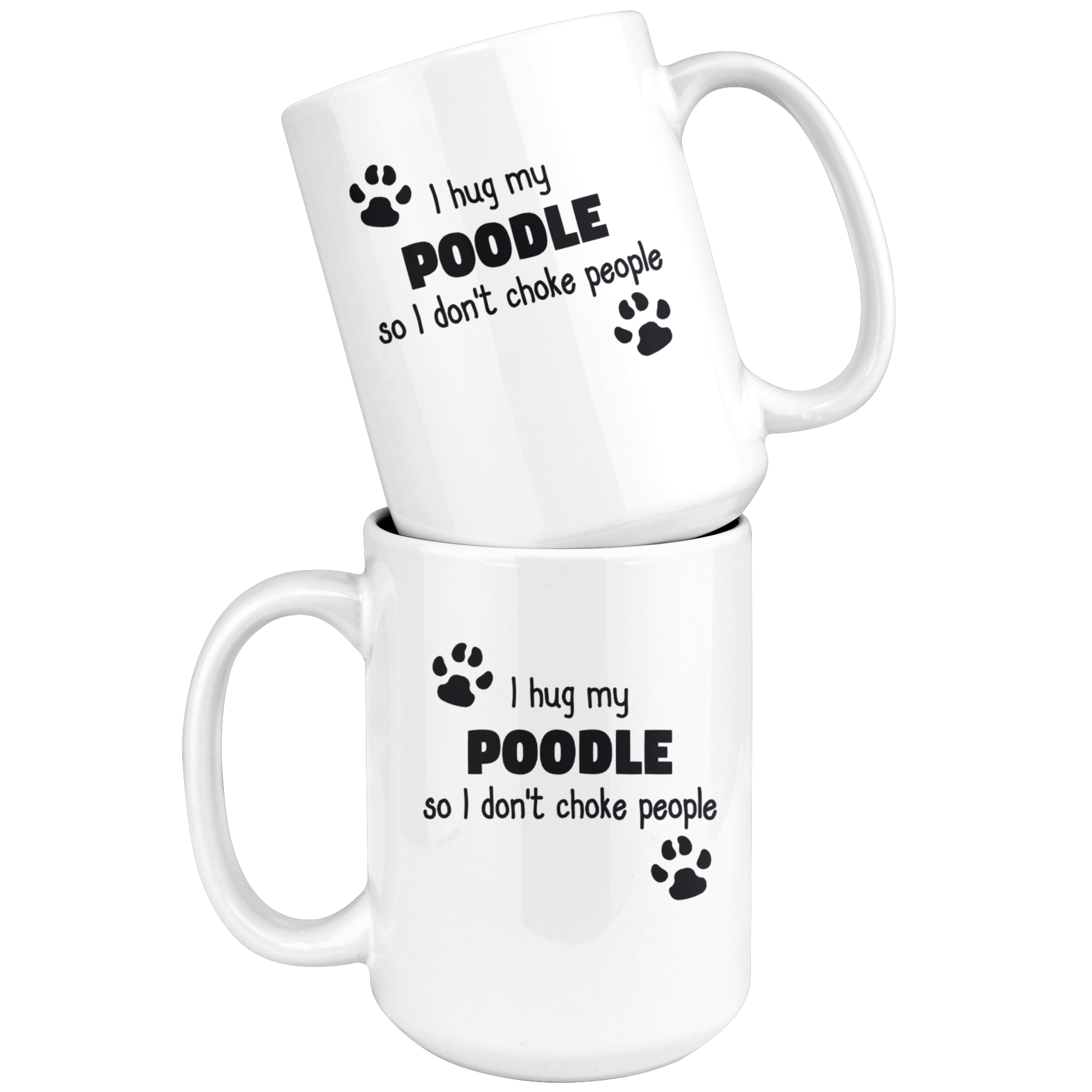 I hug my poodle so I don't choke people