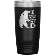 Beard Gift, I know you want my bearD, 20oz Tumbler, Travel mug, Coffee Tumbler, Tea Tumbler
