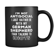 I'm not antisocial I just Rather be with my German Shepherd