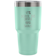 49% School Bus driver, Badass Tumbler 30oz