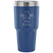 49% School Bus driver, Badass Tumbler 30oz