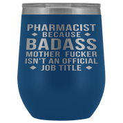 Pharmacist Gift, Pharmacist badass, 12oz Tumbler, Travel mug, Coffee Tumbler, Present for Pharmacist Colleague
