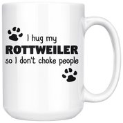 I Hug My Rottweiler Gift, Christmas, Birthday Present, White Mug 15oz