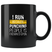 Mug Running Running Gifts - I run because punching people is frowned upon mug - Gifts Runners Running Coffee Mug Black (11oz)