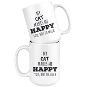 My cat makes me happy you not so much