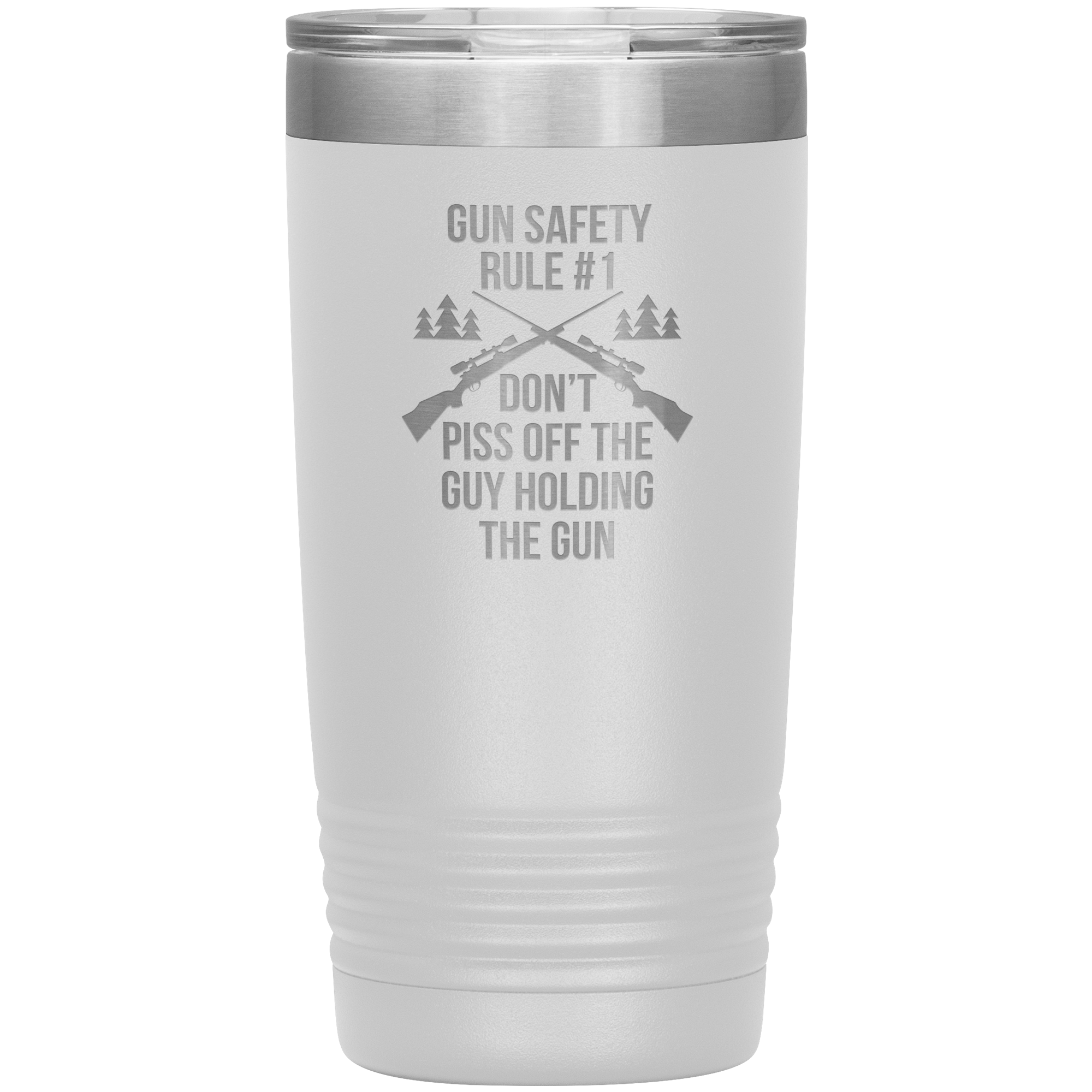 Gun safety rule #1, don't piss of the guy holding the gun 20oz Vacuum Tumbler