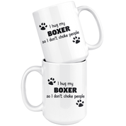 I Hug My Boxer Gift, Christmas, Birthday Present, White Mug 15oz