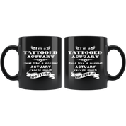 Actuary I'm a Tattooed Actuary Just like a normal Actuary except much hotter Gift, Christmas, Birthday Present Black Mug