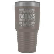 Nurse Practitioner Gift, Nurse Practitioner badass, Vacuum Tumbler, Travel mug, Coffee Tumbler, Present for Nurse Practitioner Colleague