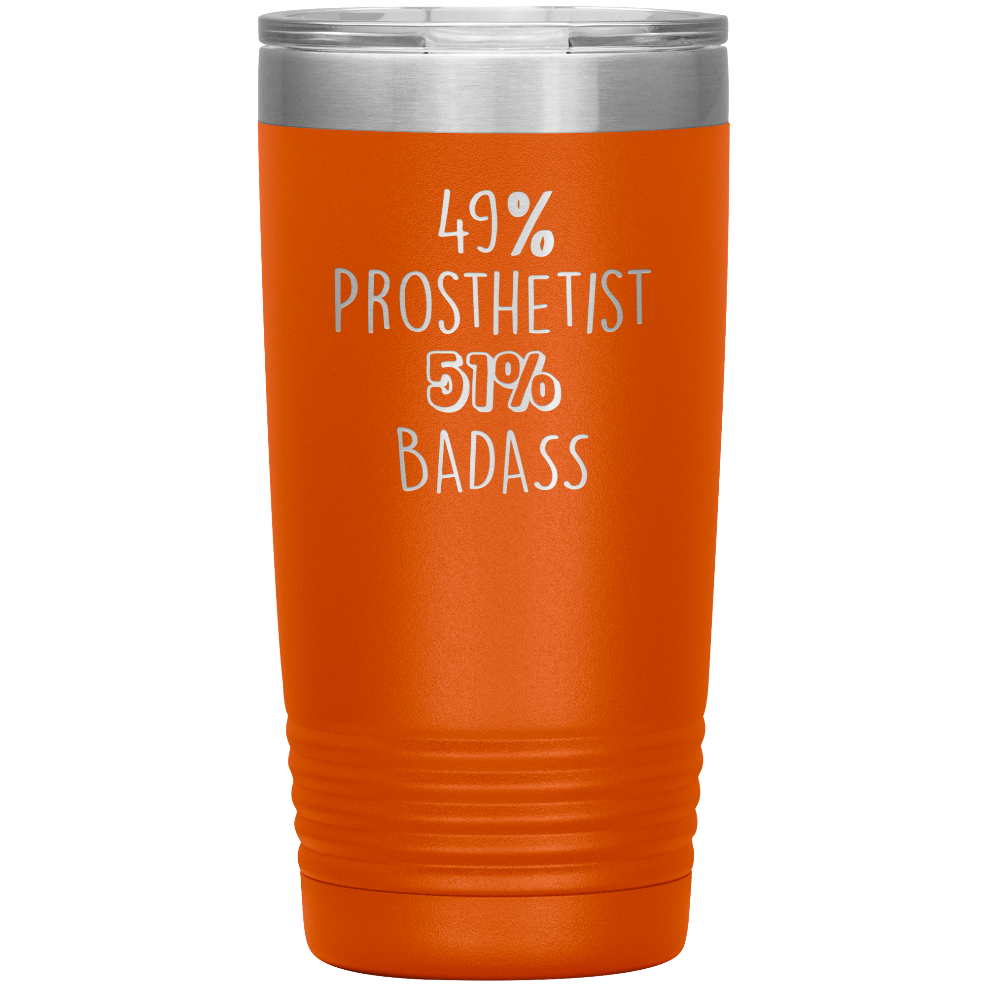 49% Prosthetist, Badass 20oz