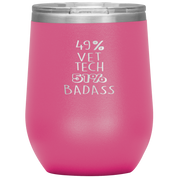 Vet tech Gift, 49% Vet tech, Badass, 12oz Tumbler, Travel mug, Coffee Tumbler, Present for Vet tech Colleague
