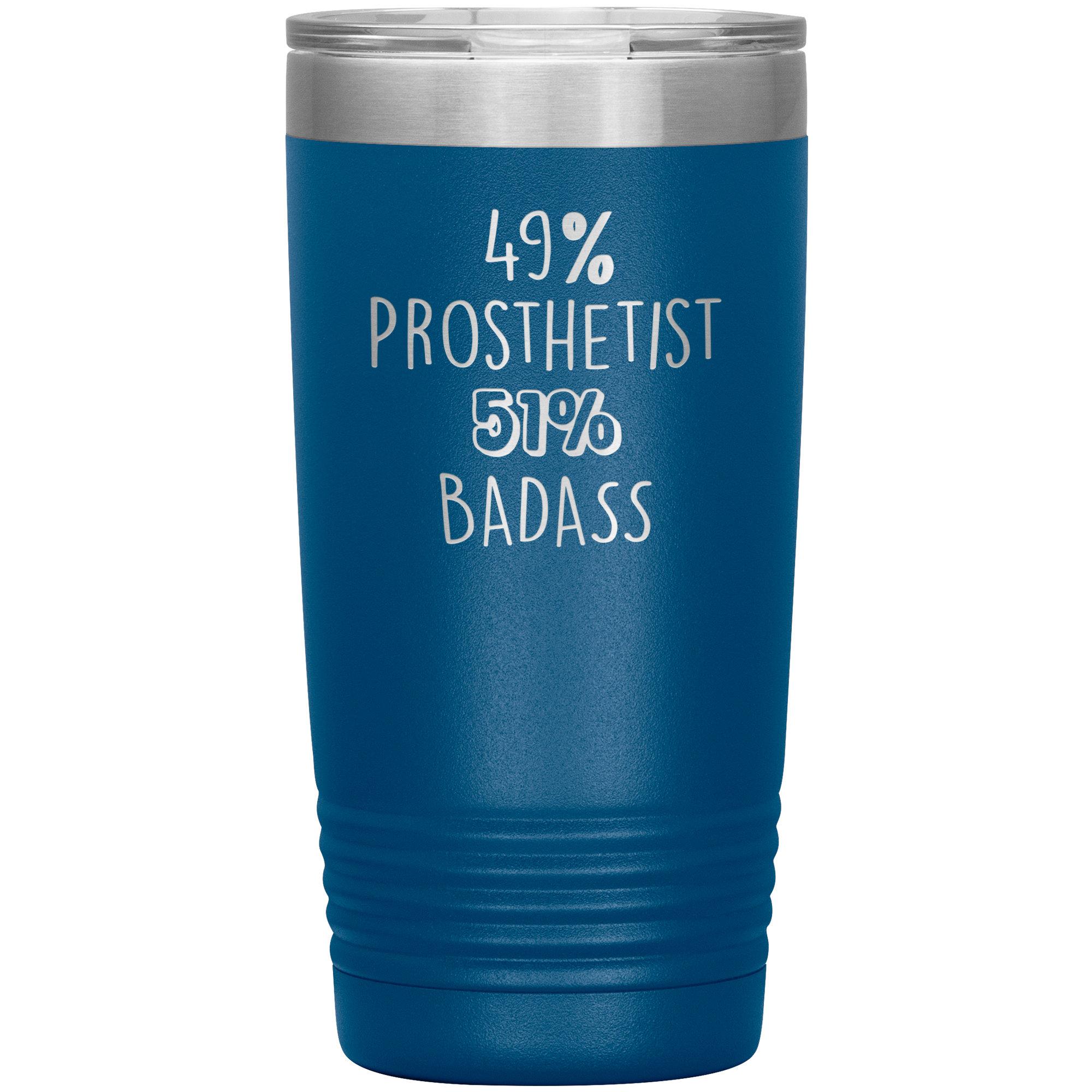 49% Prosthetist, Badass 20oz