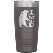 Beard Gift, I know you want my bearD, 20oz Tumbler, Travel mug, Coffee Tumbler, Tea Tumbler