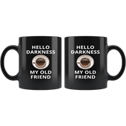 Coffee Hello darkness my old friend Gift, Christmas, Birthday Present Black Mug