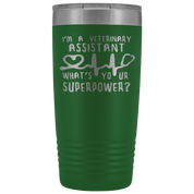 Veterinary Assistant Gift, I'm a veterinary assistant, what's your superpower?, 20oz Tumbler, Travel mug, Coffee Tumbler, Tea Tumbler