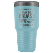 Nurse Practitioner Gift, Nurse Practitioner badass, Vacuum Tumbler, Travel mug, Coffee Tumbler, Present for Nurse Practitioner Colleague