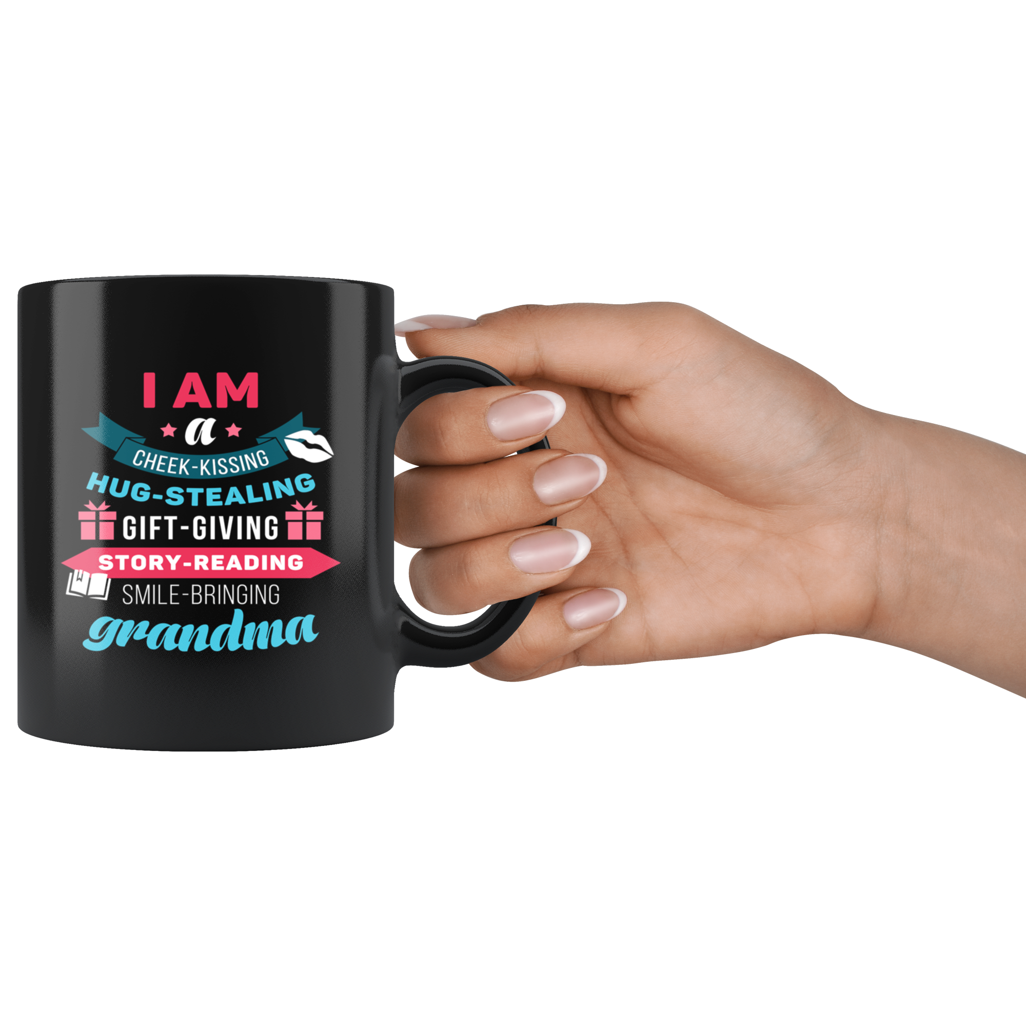 Mother's Day Gift I am a cheek-kissing hug-stealing gift-giving story-reading smile-bringing grandma Gift Mug Tea Cup 11oz Black