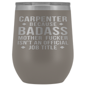 Carpenter Gift, Carpenter badass, 12oz Tumbler, Travel mug, Coffee Tumbler, Present for Carpenter Colleague