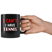 I can't I have tennis