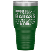 Truck Driver Gift, Truck Driver badass, 30oz Vacuum Tumbler, Travel mug, Coffee Tumbler, Present for Truck Driver Colleague
