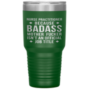 Nurse Practitioner Gift, Nurse Practitioner badass, 30oz Vacuum Tumbler, Travel mug, Coffee Tumbler, Present for Nurse Practitioner Colleague