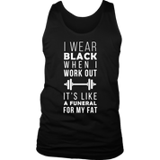 I wear black it's like funeral for my fat
