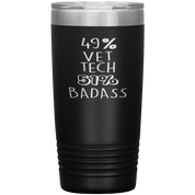 Vet tech Gift, 49% Vet tech, Badass, 20oz Tumbler, Travel mug, Coffee Tumbler, Present for Vet tech Colleague