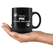 Pug - I Hug My Pug 11 oz Black Coffee Mug