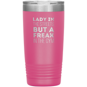 Fitness Gift, Lady in the streets, but a freak in the gym, Tumbler, Travel mug, Coffee Tumbler, Tea Tumbler