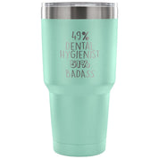 49% Dental Hygienist, Badass Tumbler 30oz