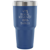 49% Dental Hygienist, Badass Tumbler 30oz