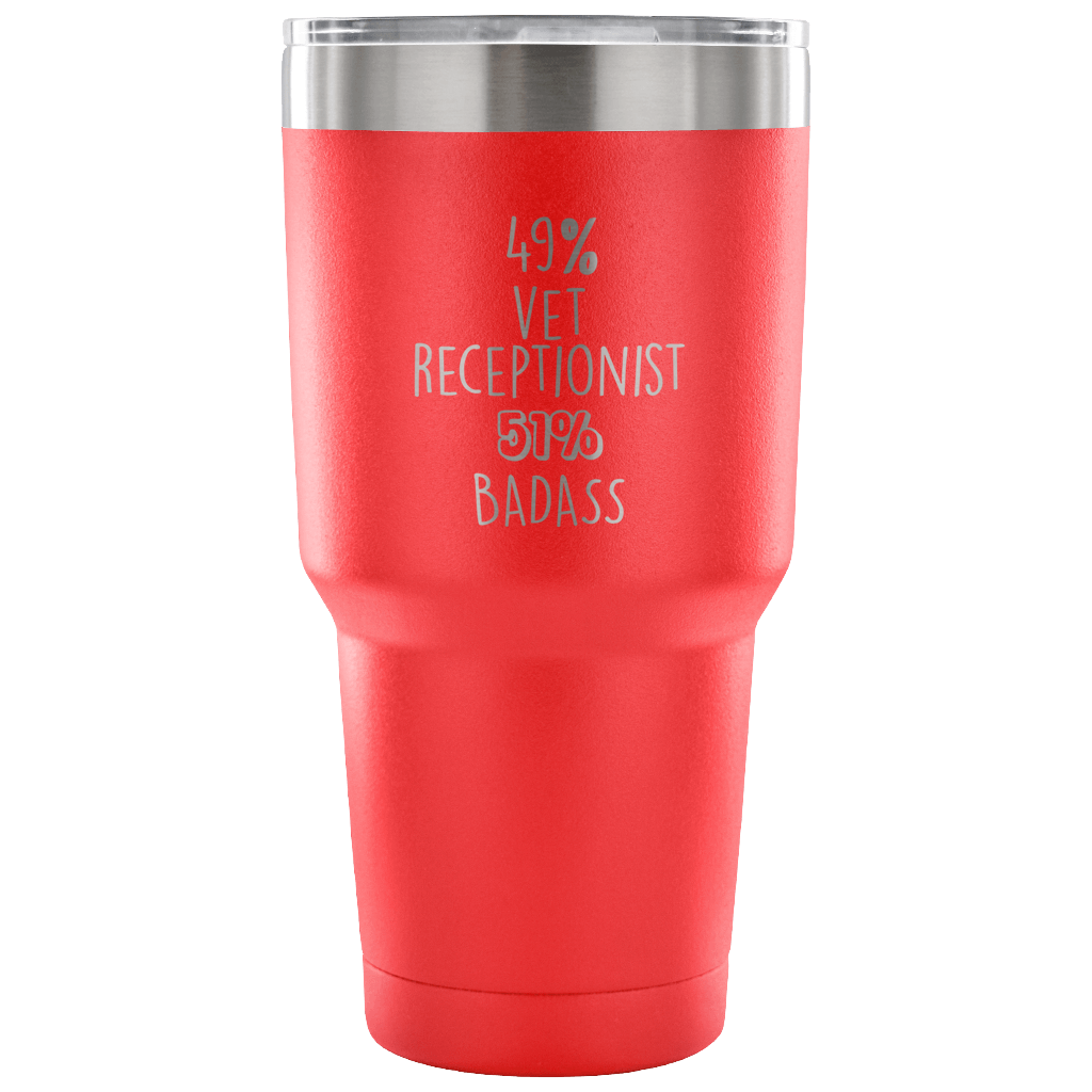 49% vet receptionist, Badass Tumbler 30oz