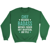 Chef because badass mf isn't an official job title Gift, Unisex Longsleeve, Hoodie, Crewneck long sleeve, Sweatshirt, Jersey