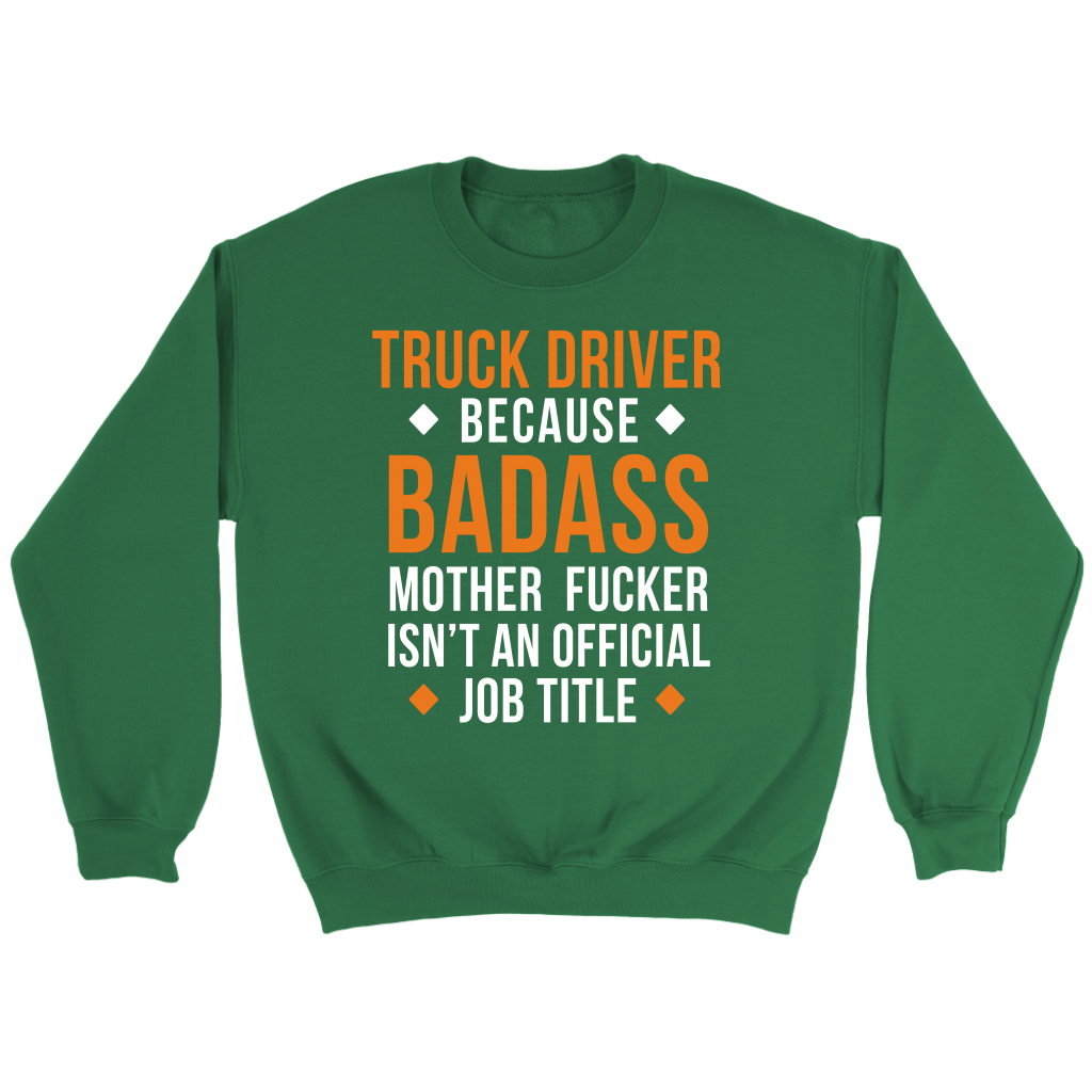 Truck Driver because badass mf isn't an official job title Gift, Unisex Longsleeve, Hoodie, Crewneck long sleeve, Sweatshirt, Jersey