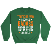 Truck Driver because badass mf isn't an official job title Gift, Unisex Longsleeve, Hoodie, Crewneck long sleeve, Sweatshirt, Jersey