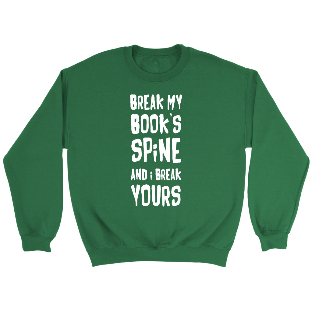 Books Break my book's spine, and I will break yours Gift, Unisex Longsleeve, Hoodie, Crewneck long sleeve, Sweatshirt, Jersey