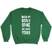 Books Break my book's spine, and I will break yours Gift, Unisex Longsleeve, Hoodie, Crewneck long sleeve, Sweatshirt, Jersey