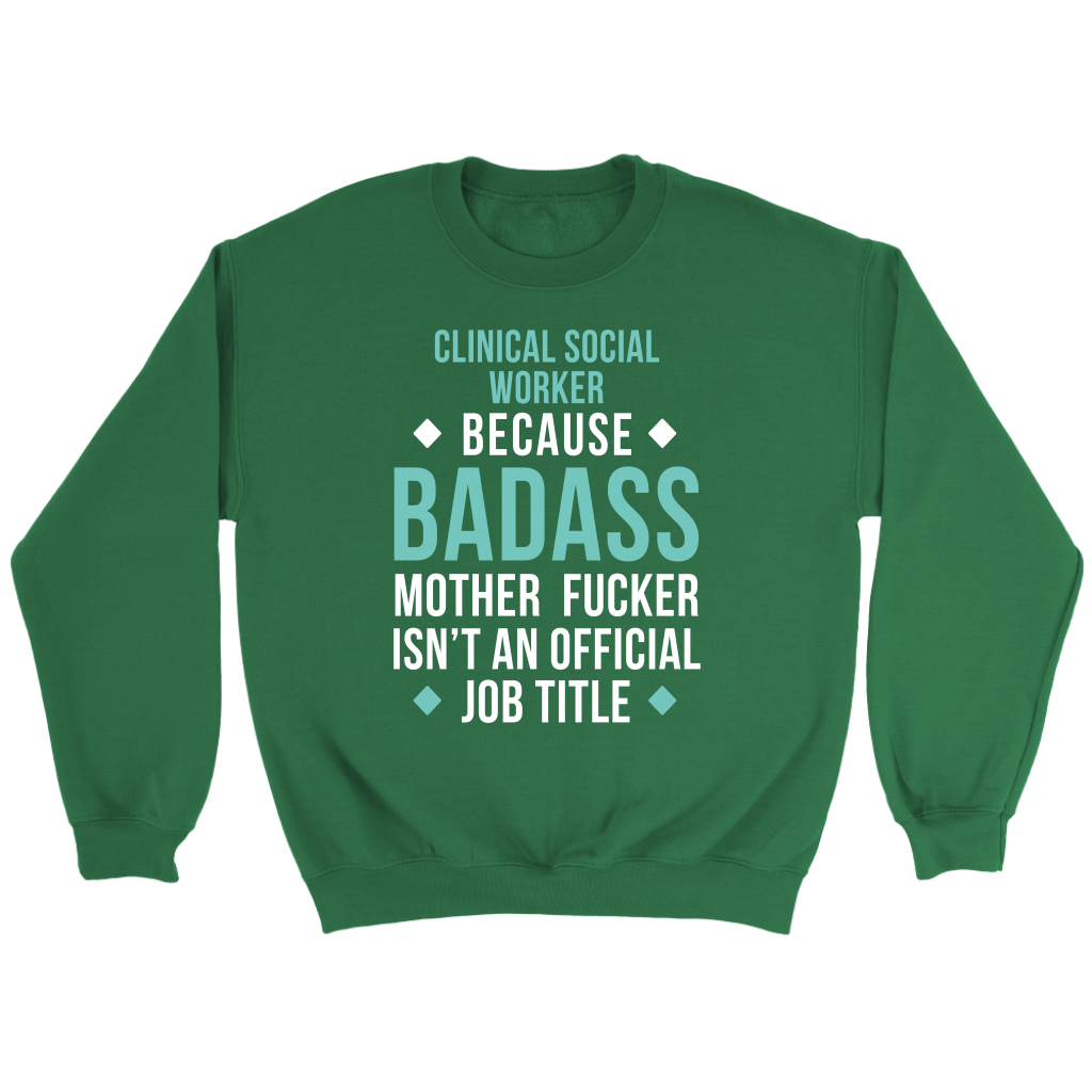 Clinical Social Worker because badass isn't an official job title Gift, Unisex Longsleeve, Hoodie, Crewneck long sleeve, Sweatshirt, Jersey