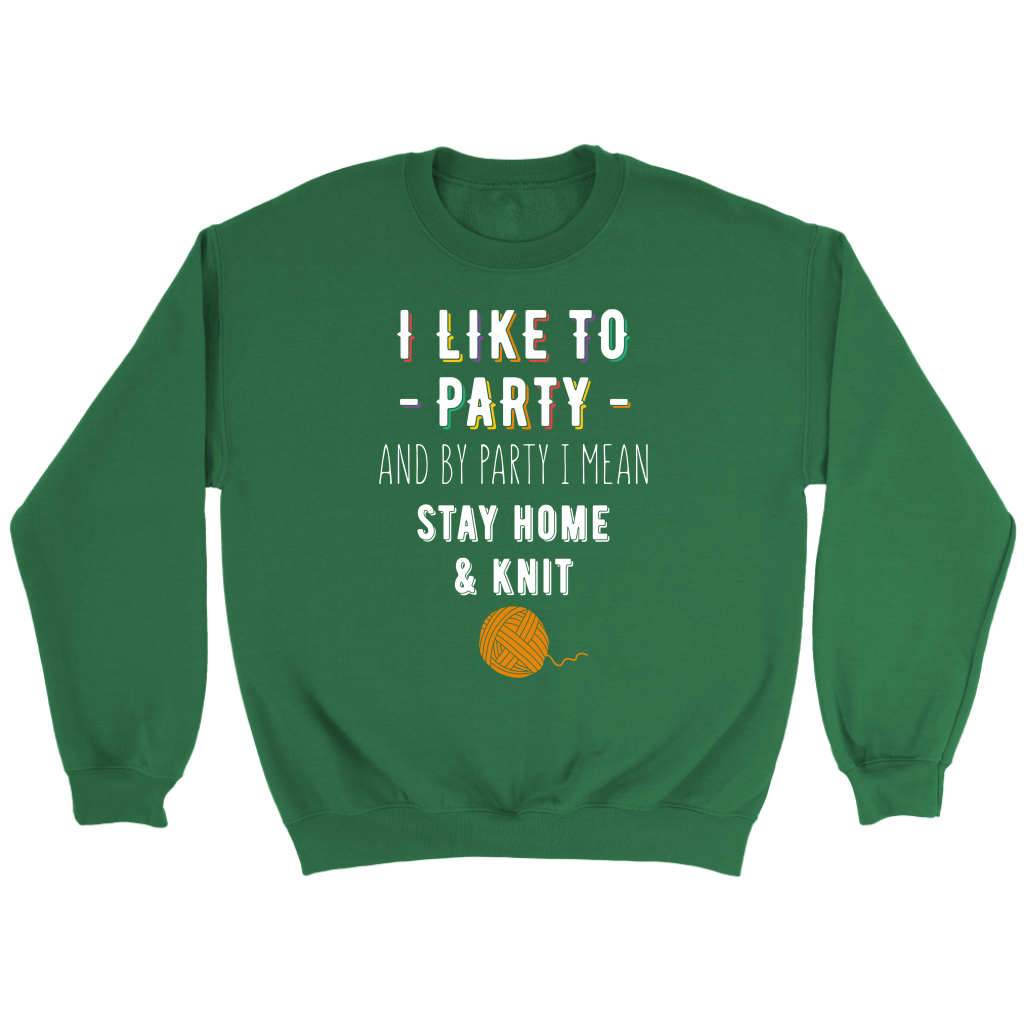 I like to party, and by party, I mean stay home and knit Gift, Unisex Longsleeve, Hoodie, Crewneck long sleeve, Sweatshirt, Jersey, Knitting