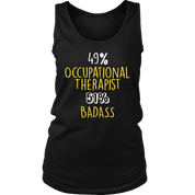 Occupational Therapist Gift,49% Occupational Therapist, Badass Woman's tank top, Racerback, Mens Tank top, Colleague gift, Profession