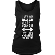 I wear black it's like funeral for my fat