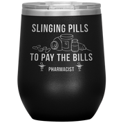 Pharmacist Slinging Pills to Pay the Bills 12oz Tumbler