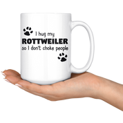I Hug My Rottweiler Gift, Christmas, Birthday Present, White Mug 15oz