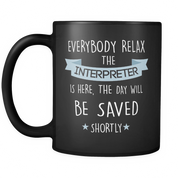 Everybody relax the Interpreter is here, the day will be saved *shortly*
