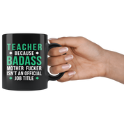 Mug Teacher gifts Teacher mug - Badass Teacher mug - Teacher coffee mug Teacher coffee cup (11oz) Black