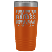 Firefighter Gift, Firefighter badass, 20oz Tumbler, Travel mug, Coffee Tumbler, Present for Firefighter Colleague